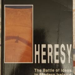 Heresy: The Battle Of Ideas In Modern Ireland by Desmond Fennell