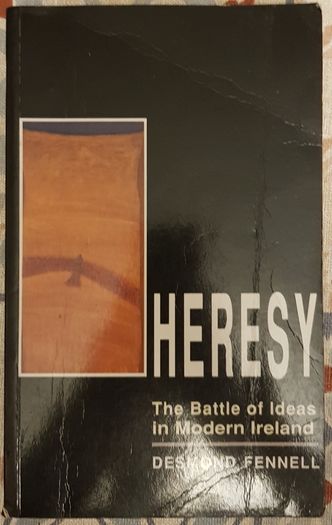 Heresy: The Battle Of Ideas In Modern Ireland by Desmond Fennell