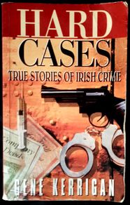Hard Cases; True Stories Of Irish Crime by Gene Kerrigan - Paperback