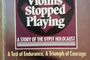 And the Violins Stopped Playing - A Story of the Gypsy Holocaust