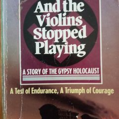 And the Violins Stopped Playing - A Story of the Gypsy Holocaust