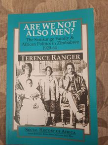 Are We Not Also Men. The Samkang Family & African Politics  In Zimbabwe 1920-64. Paperback In Good Condition.