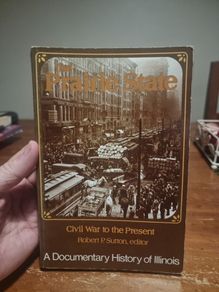 The Prairie State: A Documentary History of Illinois, Civil War to the Present" (Soft cover)
