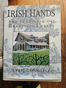 Irish Hands. The Tradition Of Beautiful Crafts.  By Sybil Connolly. First Edition Large Volume Hardback With Dustjacket In Good Condition.  See Photos For Same.