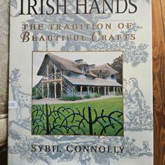 Irish Hands. The Tradition Of Beautiful Crafts.  By Sybil Connolly. First Edition Large Volume Hardback With Dustjacket In Good Condition.  See Photos For Same.
