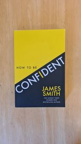 How to be Confident by James Smith
