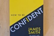 How to be Confident by James Smith