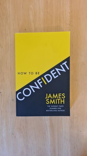 How to be Confident by James Smith