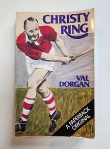 Christy Ring - Val Dorgan - GAA History Book - Huring Biography Book