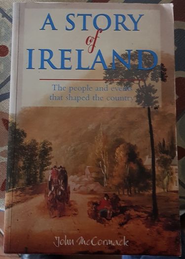 A Story Of Ireland: The People And Events That Shaped The Country by John McCormack