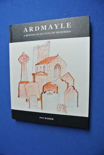Ardmayle - A Resting Place Full Of Memories - Pat Maher  (County Tipperary)
