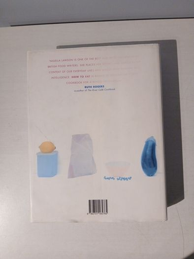 How To Eat - The Pleasures and Principles of Good Food by Nigella Lawson