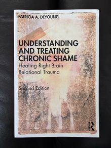 Understanding and Treating Chronic Shame - Healing Right Brain Relational Trauma