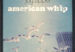 Joy Zipper - American Whip