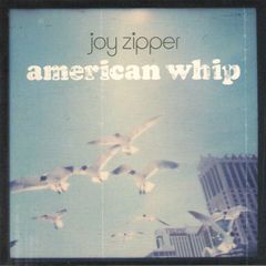 Joy Zipper - American Whip