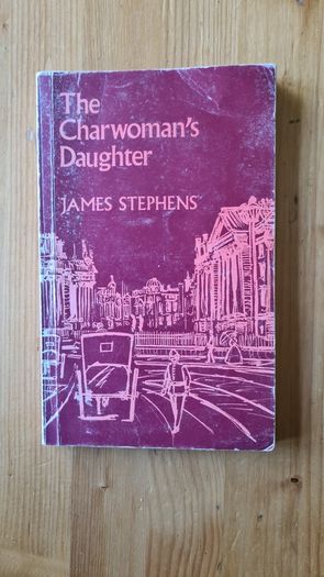 The Charwomans Daughter By James Stephens. VINTAGE FIRST EDITION.1972. Published By Guill And Macmillan.