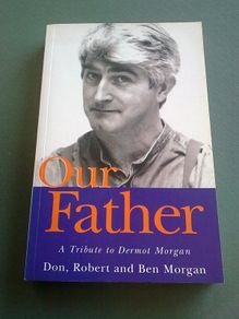 Our Father A tribute to Dermot Morgan Ireland Irish Father Ted
