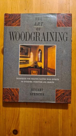 The Art Of Woodgraining. By Stewart Spencer. Techniques For Creating Painted Wood Effects On Interiors, Furniture And Objects.  FIRST EDITION. Large Volume Hardback With Dustjacket In Very Good Condition.