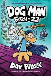 Children's Book - Dog Man: Fetch