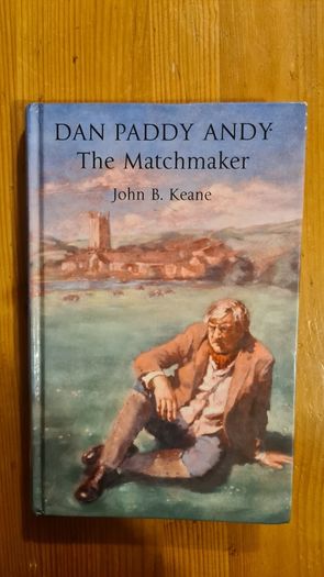 Dan Paddy Andy. The Matchmaker By John B. Keane. Hardback In Very Good Condition. Large Print Edition.