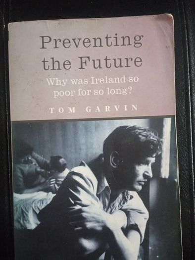 Why was Ireland So Poor for so long ? - Preventing the future