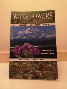 Wildflowers of Denali National Park by Kerna E. Pratt & Frank G. Pratt