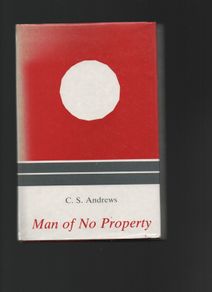 C.S.(Todd) Andrews. Man of No Property. "Signed"