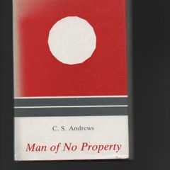 C.S.(Todd) Andrews. Man of No Property. "Signed"