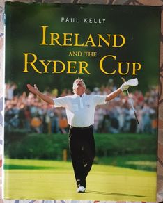 Ireland And The Ryder Cup by Paul Kelly
