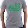 I don't do drugs i just smoke weed T-Shirt TEE TOP SHIRT Image 3