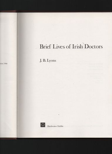 Brief Lives of Irish Doctors. J.B.Lyons