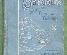 Sandow on Physical Training. 1894. Eugen Sandow, edited by G. Mercer Adam. A. Casarin (Artist). Rare antique.