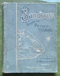 Sandow on Physical Training. 1894. Eugen Sandow, edited by G. Mercer Adam. A. Casarin (Artist). Rare antique.
