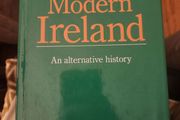 The Making Of Modern Ireland. An Alternative History.  By Geoff Robinson. Hardback In Good Condition.