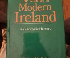 The Making Of Modern Ireland. An Alternative History.  By Geoff Robinson. Hardback In Good Condition.