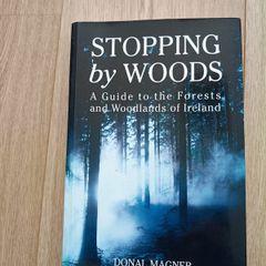 Stopping by the Woods A guide to the 315 Forests and Woodlands of Ireland by Donal Magner in very good condition with some signs of wear on the cover FREE STANDARD POSTAGE INCLUDED