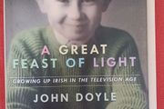 A Great Feast of Light/ Growing up Irish in the Television Age/ John Doyle