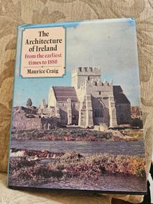 The Architecture Of Ireland. From Earliest Times To 1880. By Maurice Craig. First Edition Large Volume Hardback With Dustjacket In Good Condition.  See Photos For Same