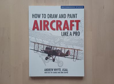 How to Draw and Paint Aircraft Like A Pro by Andrew Whyte (Motorbooks Studio Illustrated Paperback 2008)