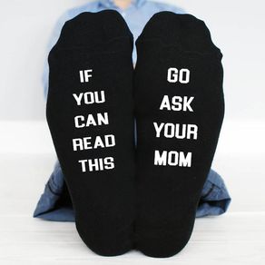 If You Can Read This, go ask your mom funny socks