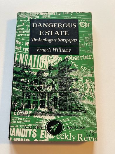 Dangerous Estate: The Anatomy of Newspapers (Francis Williams)