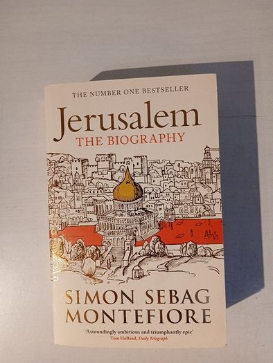 Jerusalem - The Biography by Simon Sebag Montefiore