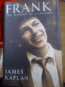 Frank Sinatra- The Making Of A Legend Biography James Kaplan Hardback