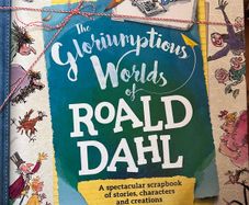 The Gloriumptious worlds of Roald Dahl