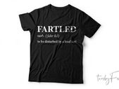 Fartled, to be disturbed by a loud fart t shirt
