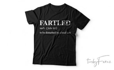 Fartled, to be disturbed by a loud fart t shirt