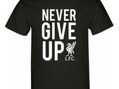Liverpool -  Never Give Up T-shirt for adults and kids