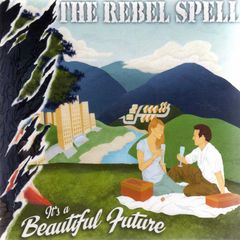 The Rebel Spell - It's A Beautiful Future.