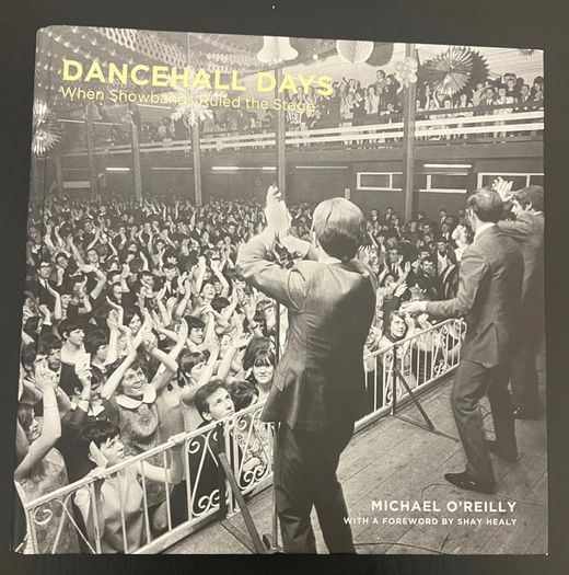Dancehall Days - When Showbands Ruled the Stage by Michael O'Reilly