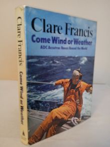 Come Wind or Weather by Clare Francis (HQ272)